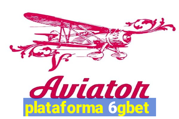 plataforma 6gbet